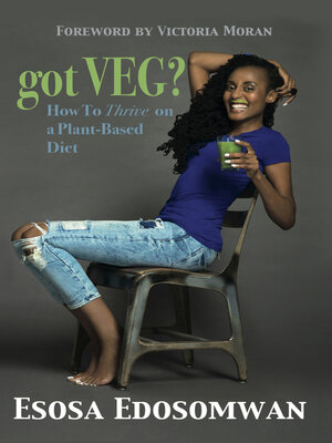 cover image of Got Veg?: How to Thrive On a Plant-Based Diet